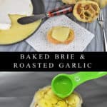 Baked Brie and Roasted Garlic
