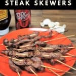 Dr Pepper Marinated Steak Skewers