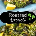 Two images of the roasted broccoli served on a light blue platter and garnished with lemon wedges. Between the images is a black graphic with the title in white letters.