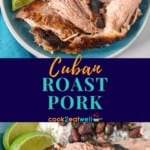 Two images of the cuban roast pork served on an aqua plate. The pictures are separated by a blue graphic with the title in yellow and aqua letters.