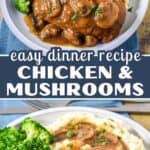 Two images of finished chicken and mushrooms with brown gravy, mashed potatoes, and broccoli, with a graphic in the middle that reads easy dinner recipe Chicken & Mushrooms.