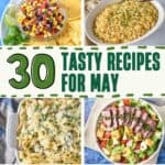 Collage of colorful spring recipes including salads, soups, rice dishes, and mains with text overlay that reads “30 Tasty Recipes for May.”
