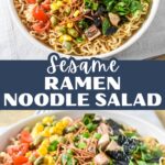 Sesame ramen noodle salad served in a white bowl, topped with colorful vegetables, crunchy noodles, and seaweed chips; text overlay reads “Sesame Ramen Noodle Salad”.