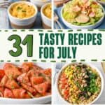 Collage of vibrant summer recipes with text overlay that reads '31 Tasty Recipes for July' — includes images of mac and cheese, tomato salad, ramen bowl, grilled chicken skewers, creamy green sauce with plantain chips, sliders, salad, and baked chicken with pasta.