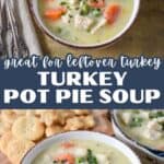 Pinterest pin showing a bowl of turkey pot pie soup with carrots, peas, and crackers, arranged with text that reads ‘Turkey Pot Pie Soup, Great for Leftover Turkey.
