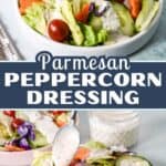 Pinterest pin for parmesan peppercorn dressing featuring green salad topped with creamy dressing.